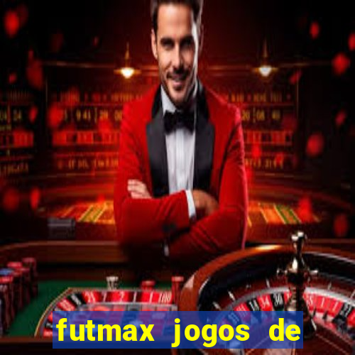 futmax jogos de hoje ao vivo